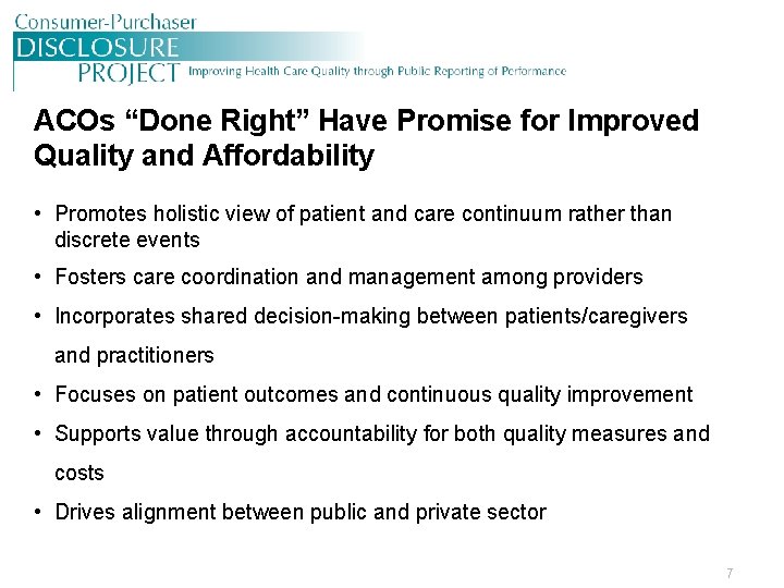 ACOs “Done Right” Have Promise for Improved Quality and Affordability • Promotes holistic view
