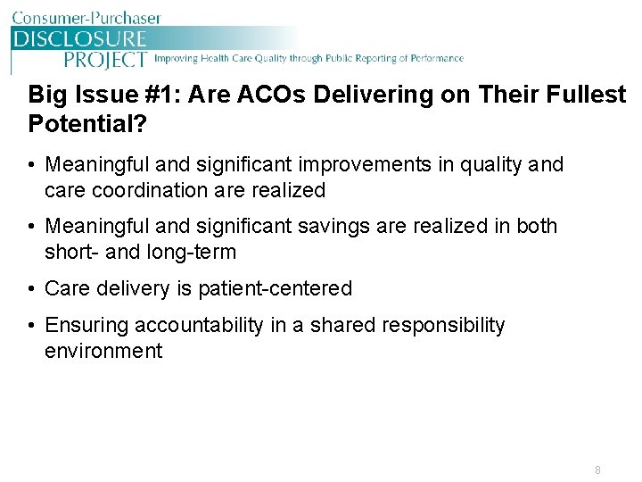 Big Issue #1: Are ACOs Delivering on Their Fullest Potential? • Meaningful and significant