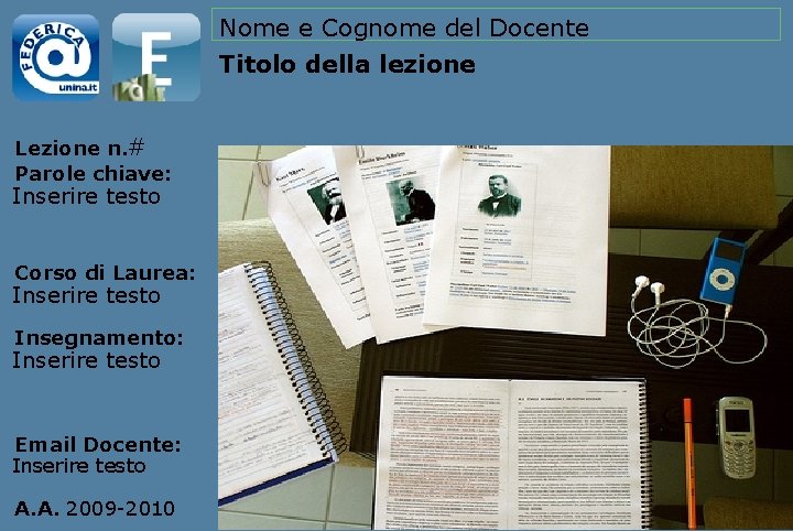 Nome e Cognome del Docente Titolo della lezione Lezione n. # Parole chiave: Inserire