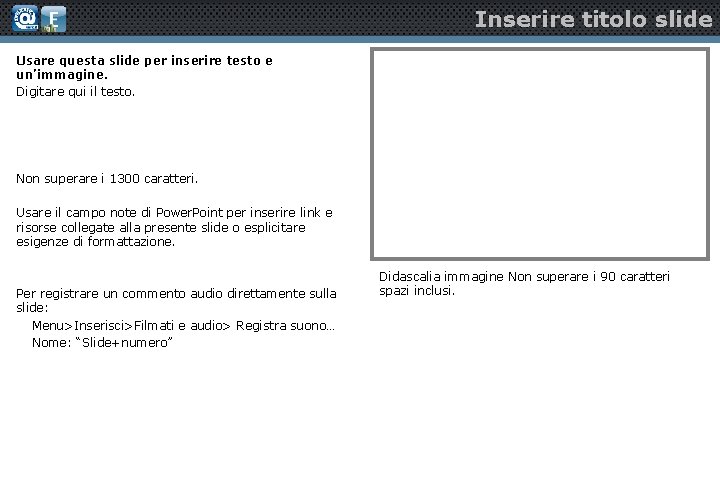 Inserire titolo slide Usare questa slide per inserire testo e un’immagine. Digitare qui il