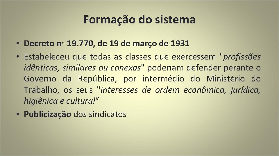 Formação do sistema • Decreto n◦ 19. 770, de 19 de março de 1931