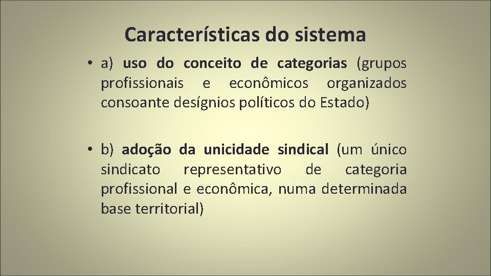 Características do sistema • a) uso do conceito de categorias (grupos profissionais e econômicos