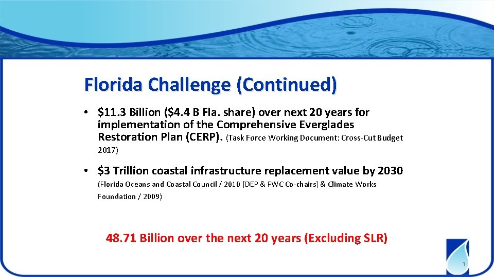 Florida Challenge (Continued) • $11. 3 Billion ($4. 4 B Fla. share) over next