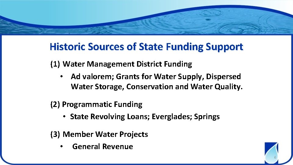Historic Sources of State Funding Support (1) Water Management District Funding • Ad valorem;