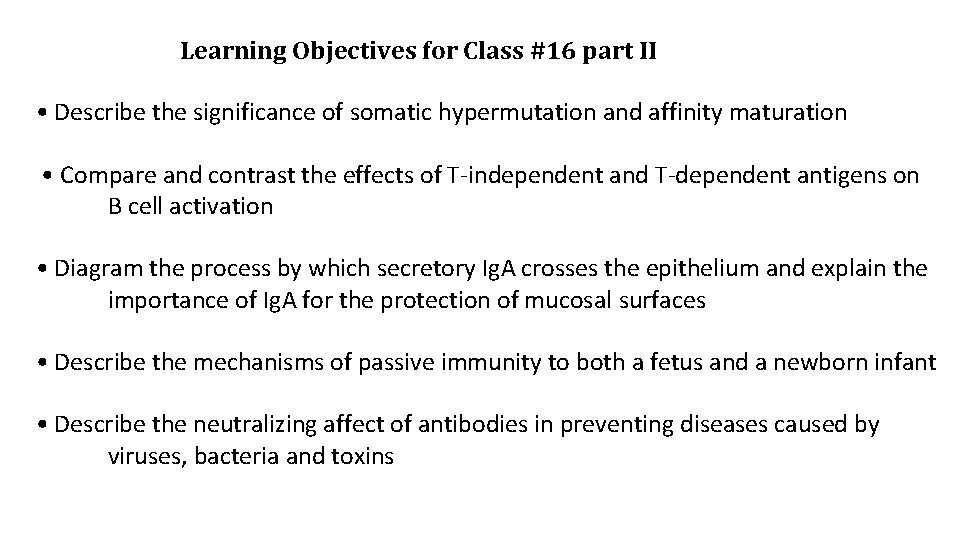 Learning Objectives for Class #16 part II • Describe the significance of somatic hypermutation