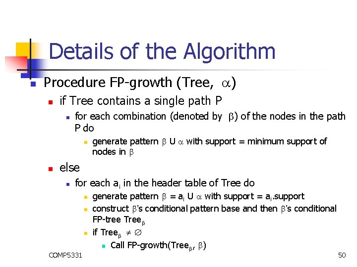 Details of the Algorithm n Procedure FP-growth (Tree, ) n if Tree contains a