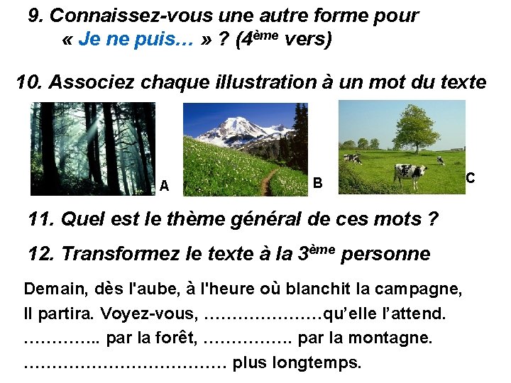 9. Connaissez-vous une autre forme pour « Je ne puis… » ? (4ème vers)