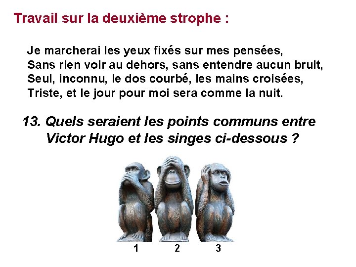 Travail sur la deuxième strophe : Je marcherai les yeux fixés sur mes pensées,