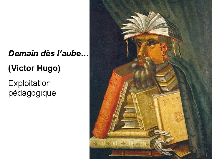 Demain dès l’aube… (Victor Hugo) Exploitation pédagogique Pierre-Yves ROUX Mars 2013 