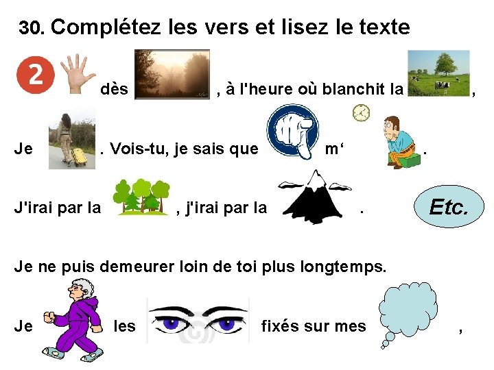 30. Complétez les vers et lisez le texte , dès Je , à l'heure