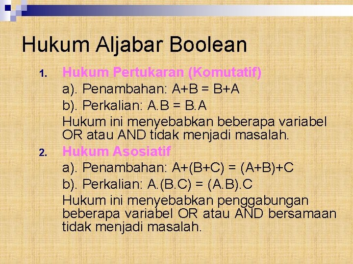 Hukum Aljabar Boolean 1. 2. Hukum Pertukaran (Komutatif) a). Penambahan: A+B = B+A b).