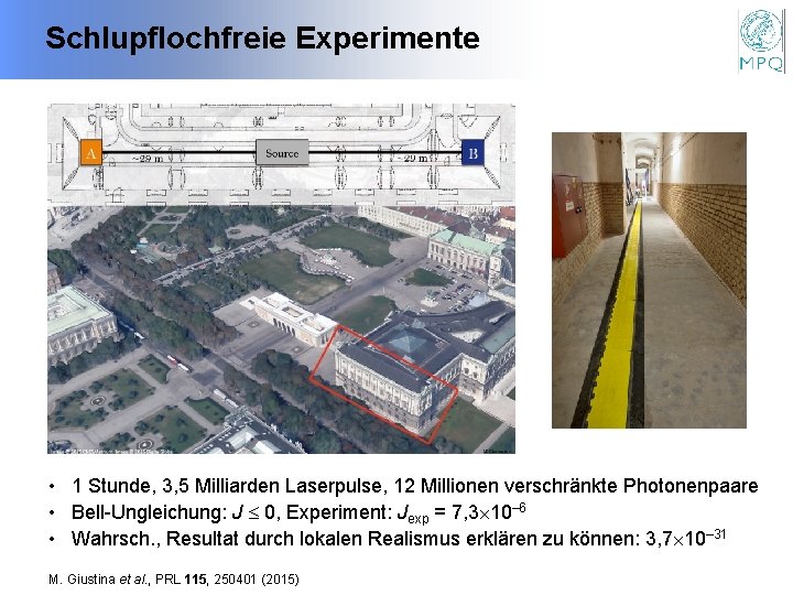 Schlupflochfreie Experimente • 1 Stunde, 3, 5 Milliarden Laserpulse, 12 Millionen verschränkte Photonenpaare •