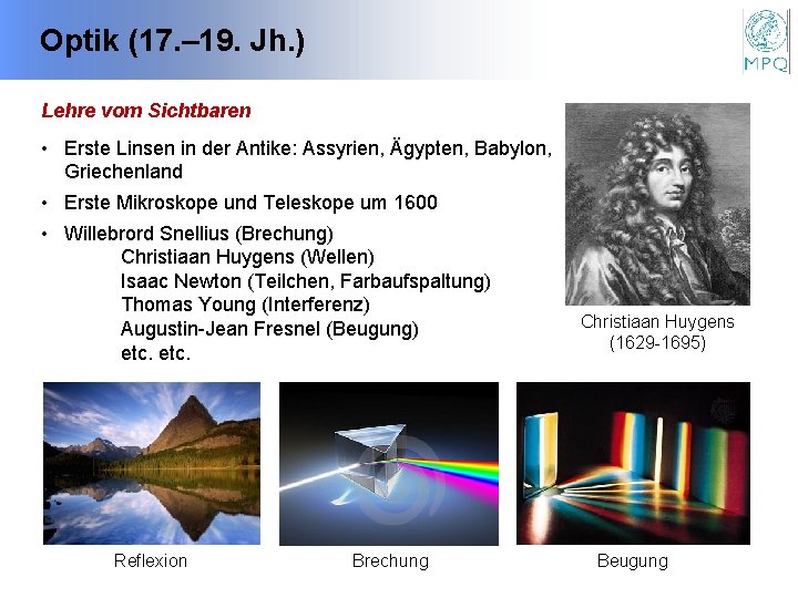 Optik (17. – 19. Jh. ) Lehre vom Sichtbaren • Erste Linsen in der