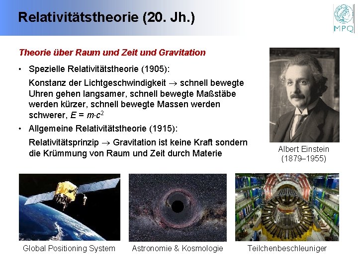 Relativitätstheorie (20. Jh. ) Theorie über Raum und Zeit und Gravitation • Spezielle Relativitätstheorie