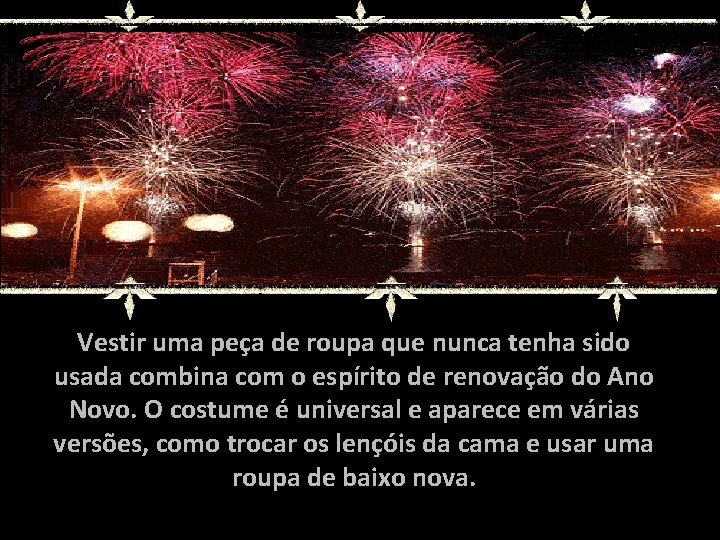 Vestir uma peça de roupa que nunca tenha sido usada combina com o espírito
