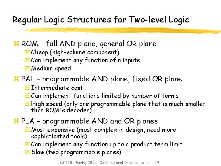 Regular Logic Structures for Two-level Logic z ROM – full AND plane, general OR