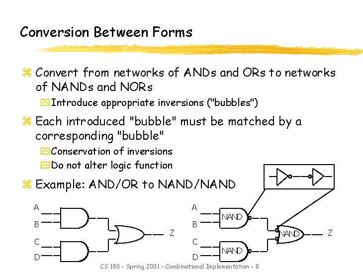 Conversion Between Forms z Convert from networks of ANDs and ORs to networks of