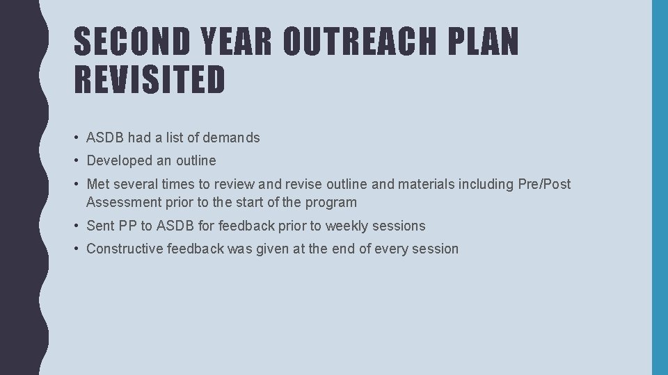 SECOND YEAR OUTREACH PLAN REVISITED • ASDB had a list of demands • Developed