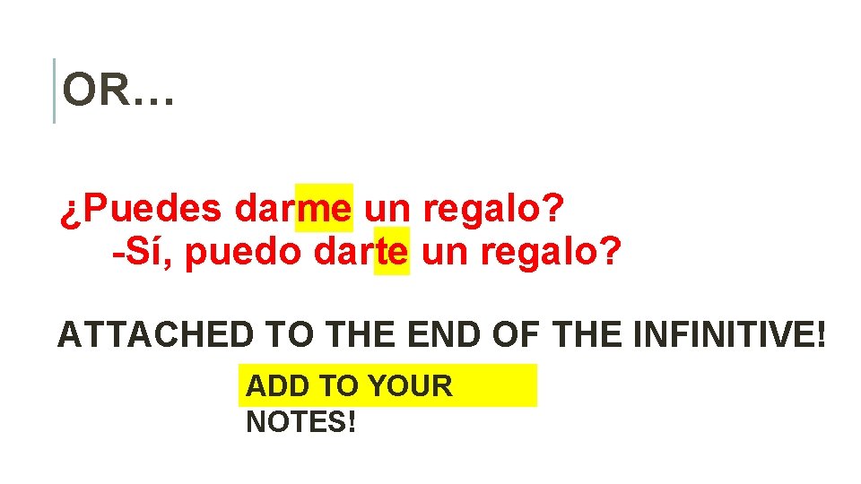 OR… ¿Puedes darme un regalo? -Sí, puedo darte un regalo? ATTACHED TO THE END