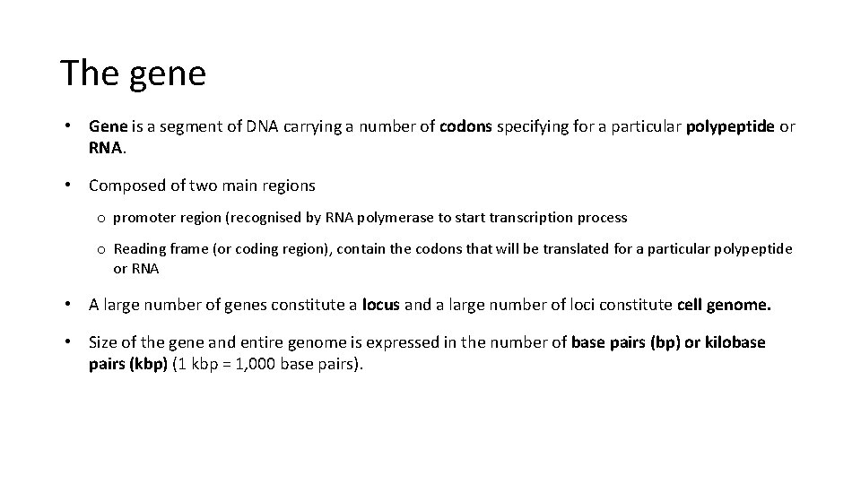 The gene • Gene is a segment of DNA carrying a number of codons