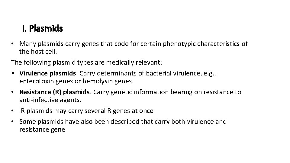 I. Plasmids • Many plasmids carry genes that code for certain phenotypic characteristics of