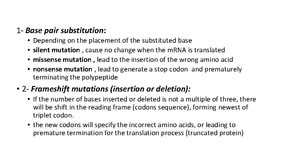 1 - Base pair substitution: • • Depending on the placement of the substituted
