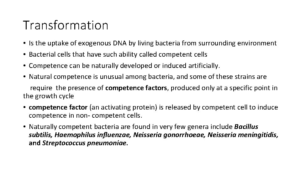 Transformation Is the uptake of exogenous DNA by living bacteria from surrounding environment Bacterial