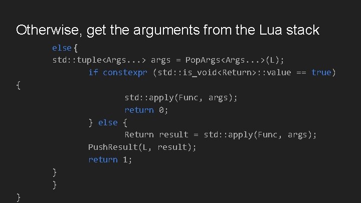 Otherwise, get the arguments from the Lua stack else { std: : tuple<Args. .