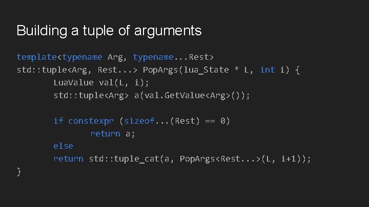 Building a tuple of arguments template<typename Arg, typename. . . Rest> std: : tuple<Arg,