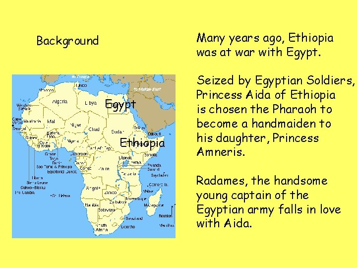 Many years ago, Ethiopia was at war with Egypt. Background Egypt Ethiopia Seized by