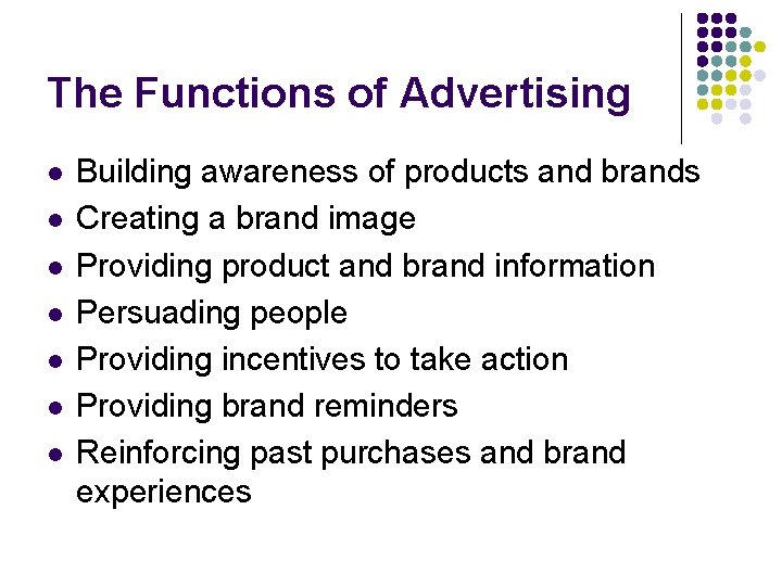 The Functions of Advertising l l l l Building awareness of products and brands