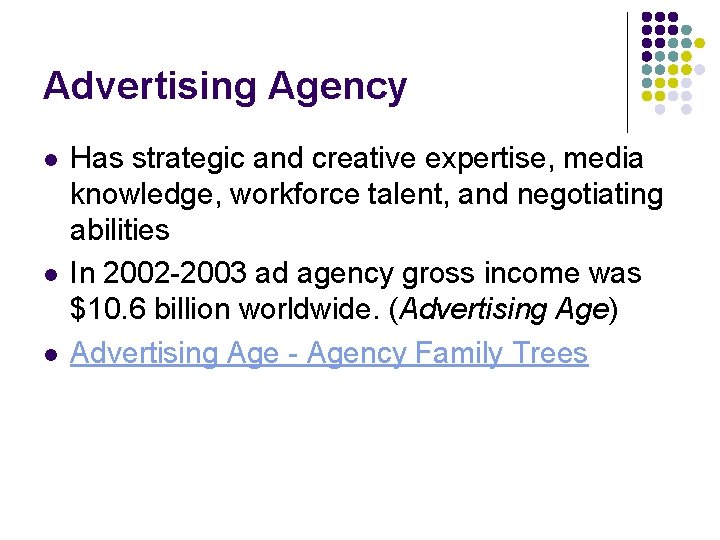 Advertising Agency l l l Has strategic and creative expertise, media knowledge, workforce talent,