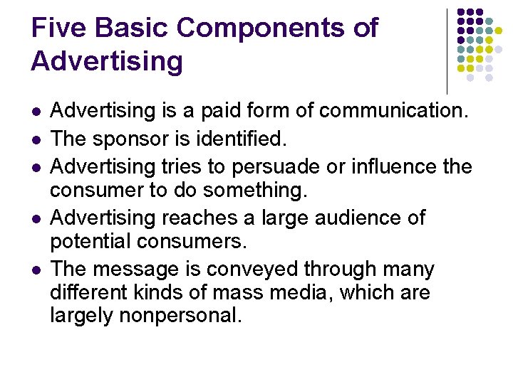 Five Basic Components of Advertising l l l Advertising is a paid form of