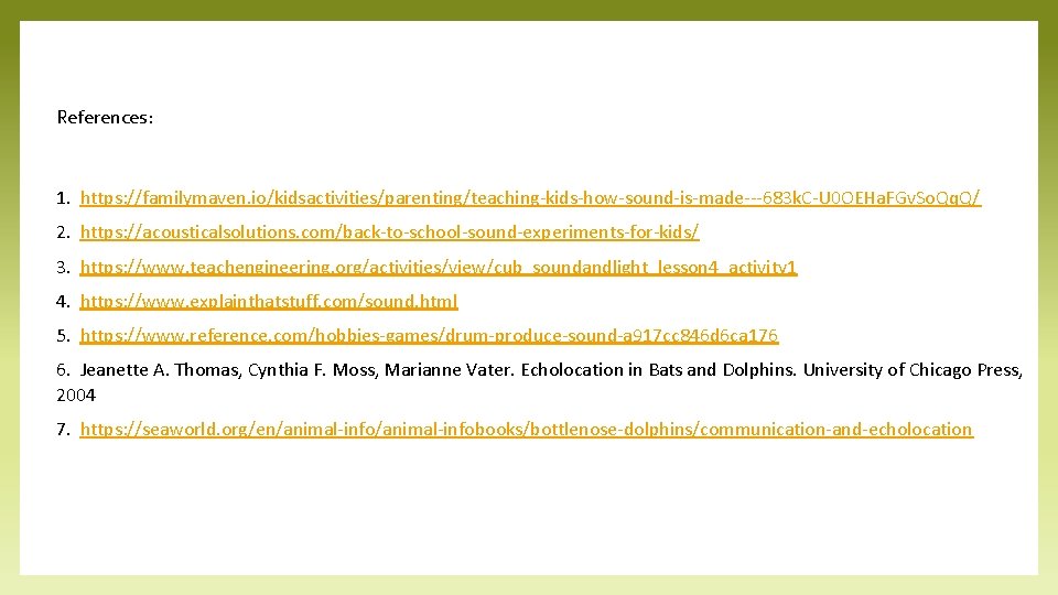 References: 1. https: //familymaven. io/kidsactivities/parenting/teaching-kids-how-sound-is-made---683 k. C-U 0 OEHa. FGv. So. Qq. Q/ 2.