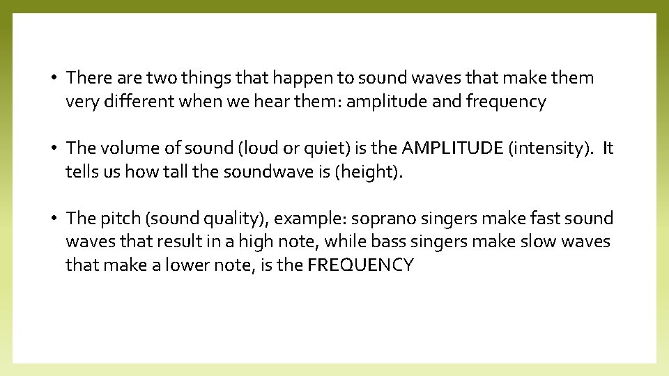  • There are two things that happen to sound waves that make them