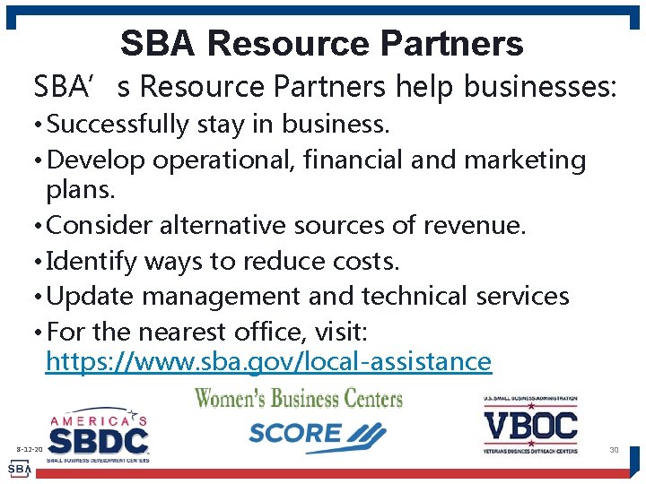 SBA Resource Partners SBA’s Resource Partners help businesses: • Successfully stay in business. •