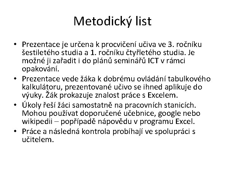 Metodický list • Prezentace je určena k procvičení učiva ve 3. ročníku šestiletého studia