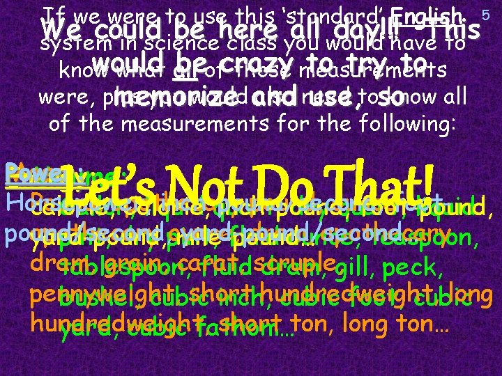If we were to use this ‘standard’ English 5 We could be here all If we were to use this ‘standard’ English 5 We could be here all