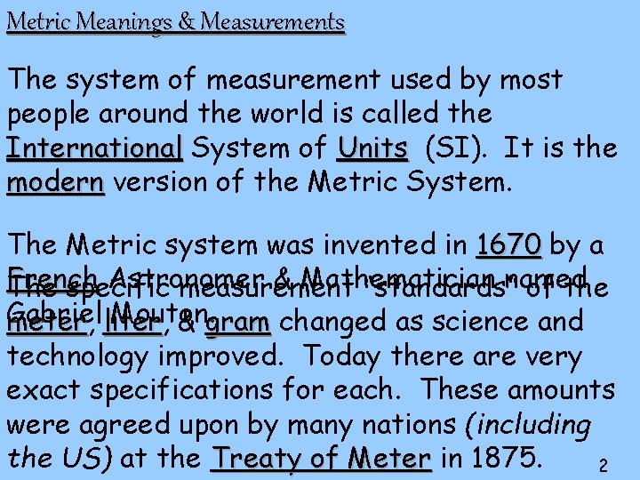 Metric Meanings & Measurements The system of measurement used by most people around the Metric Meanings & Measurements The system of measurement used by most people around the