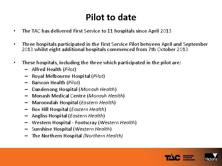 Pilot to date • The TAC has delivered First Service to 11 hospitals since