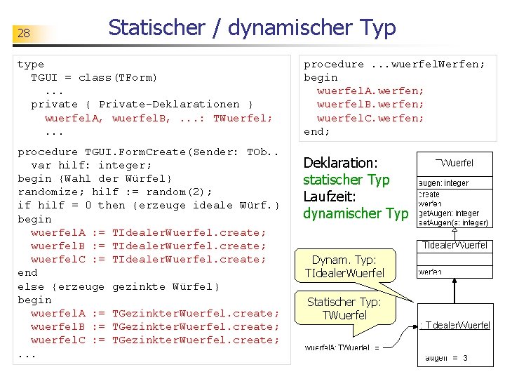 28 Statischer / dynamischer Typ type TGUI = class(TForm). . . private { Private-Deklarationen