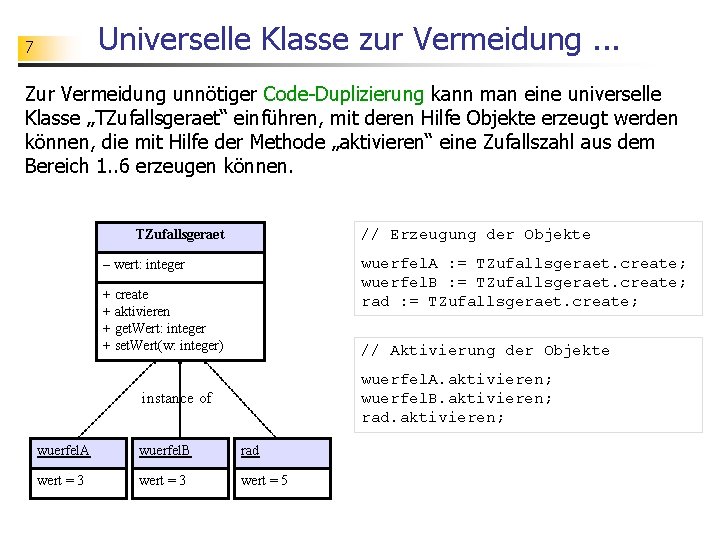 Universelle Klasse zur Vermeidung. . . 7 Zur Vermeidung unnötiger Code-Duplizierung kann man eine