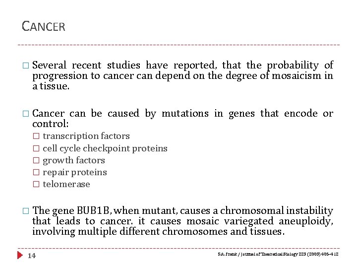 CANCER � Several recent studies have reported, that the probability of progression to cancer