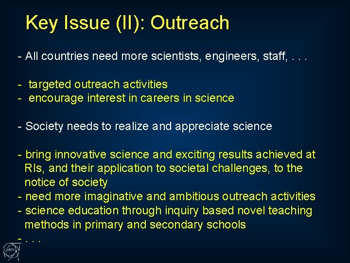 Key Issue (II): Outreach - All countries need more scientists, engineers, staff, . .