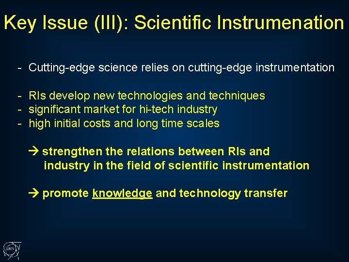 Key Issue (III): Scientific Instrumenation - Cutting-edge science relies on cutting-edge instrumentation - RIs