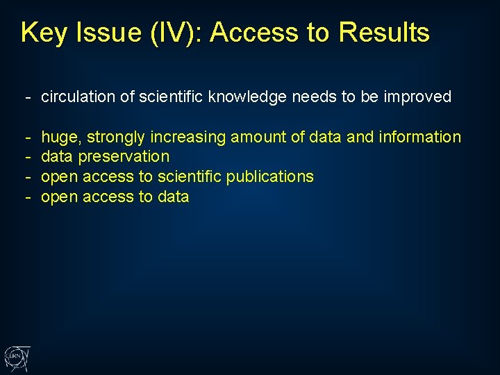 Key Issue (IV): Access to Results - circulation of scientific knowledge needs to be