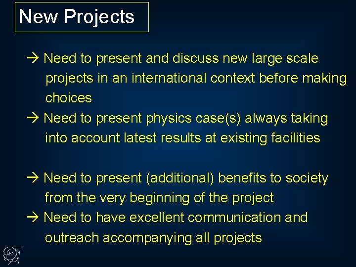 New Projects Need to present and discuss new large scale projects in an international