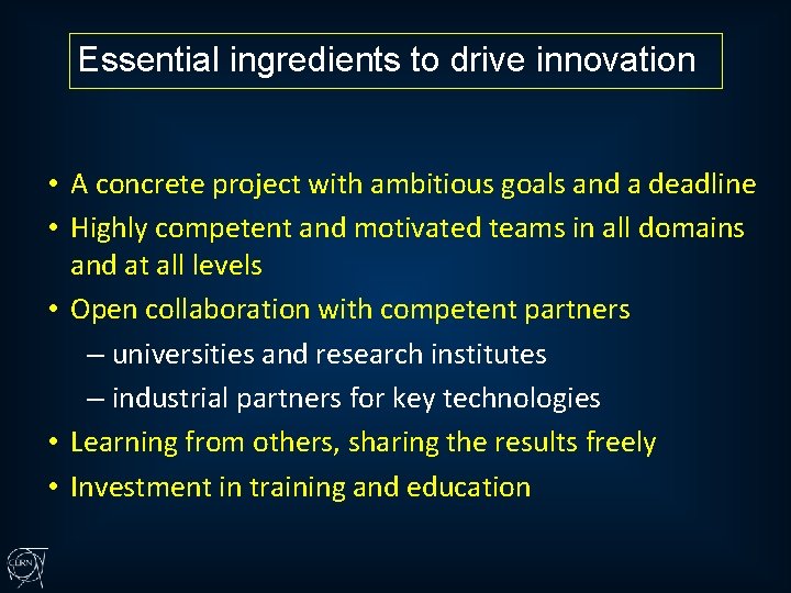 Essential ingredients to drive innovation • A concrete project with ambitious goals and a
