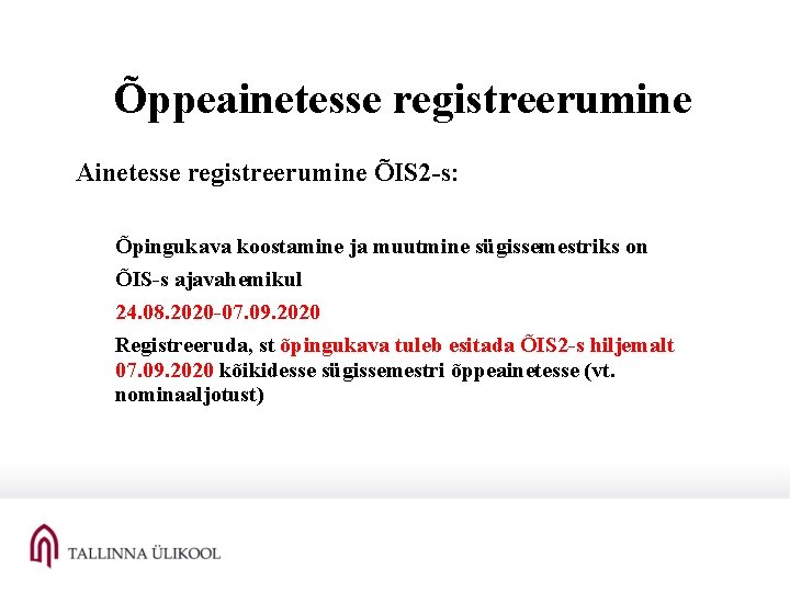 Õppeainetesse registreerumine Ainetesse registreerumine ÕIS 2 -s: Õpingukava koostamine ja muutmine sügissemestriks on ÕIS-s