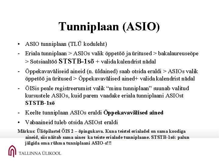 Tunniplaan (ASIO) • ASIO tunniplaan (TLÜ koduleht) - Eriala tunniplaan > ASIOs valik õppetöö